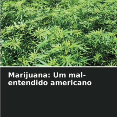 Marijuana: Um mal-entendido americano
