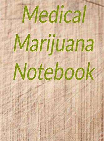Medical Marijuana Notebook: Cannabis Journal And Logbook for marijuana users to track stains, their effects, cost, taste and symptoms relieved in a handy 6 x 9 inch size
